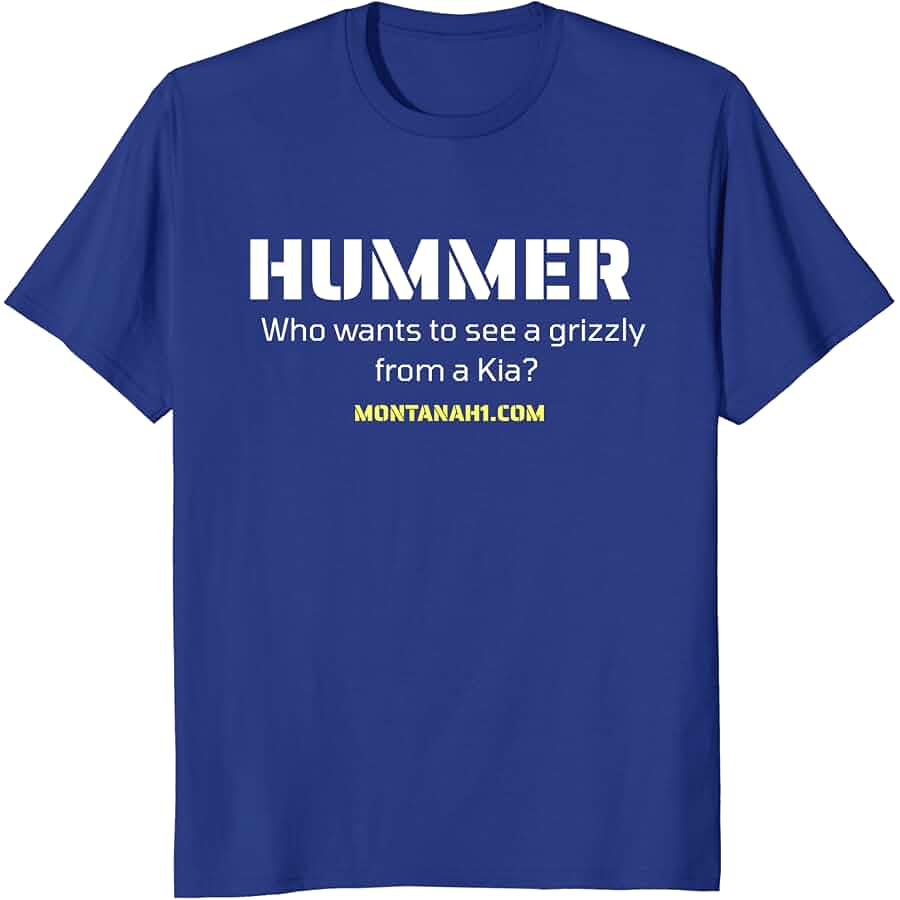 Montana H1 tee — WHO WANTS TO SEE A GRIZZLY FROM A KIA?